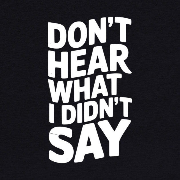 Don’t Hear What I Didn’t Say by Frank Ring