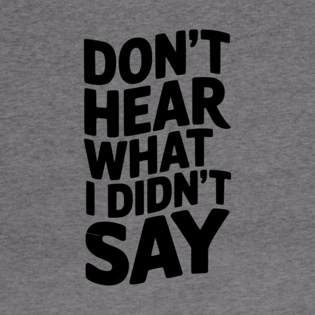 Don’t Hear What I Didn’t Say by Frank Ring