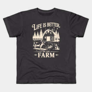 Life is better on the farm Kids T-Shirt
