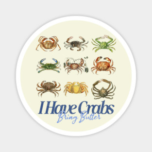 I Have Crabs Bring Butter Funny Crab Lover Seafood Humor Magnet