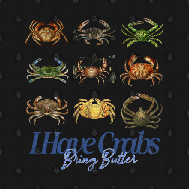 I Have Crabs Bring Butter Funny Crab Lover Seafood Humor by Yesteeyear