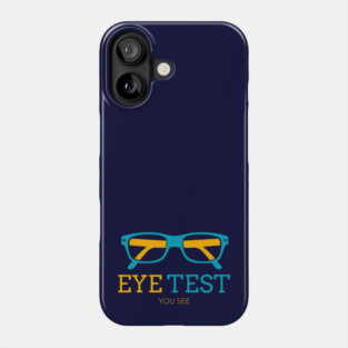 I Test, Therefore You See - Optometry Phone Case