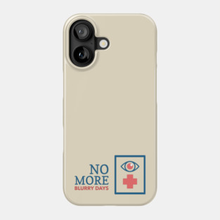 No More Blurry Days - Optometry Phone Case
