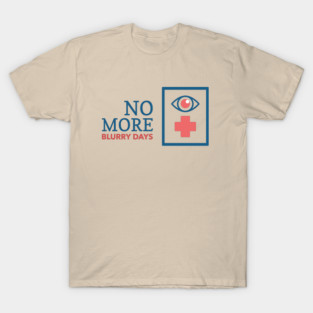 No More Blurry Days - Optometry T-Shirt