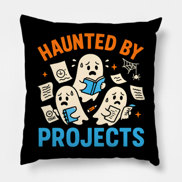 Haunted by Projects Funny Ghost Halloween Work Student Gift Pillow by MakerMind8.2