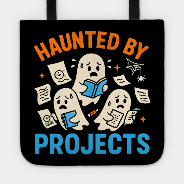 Haunted by Projects Funny Ghost Halloween Work Student Gift Tote by MakerMind8.2