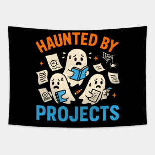 Haunted by Projects Funny Ghost Halloween Work Student Gift Tapestry