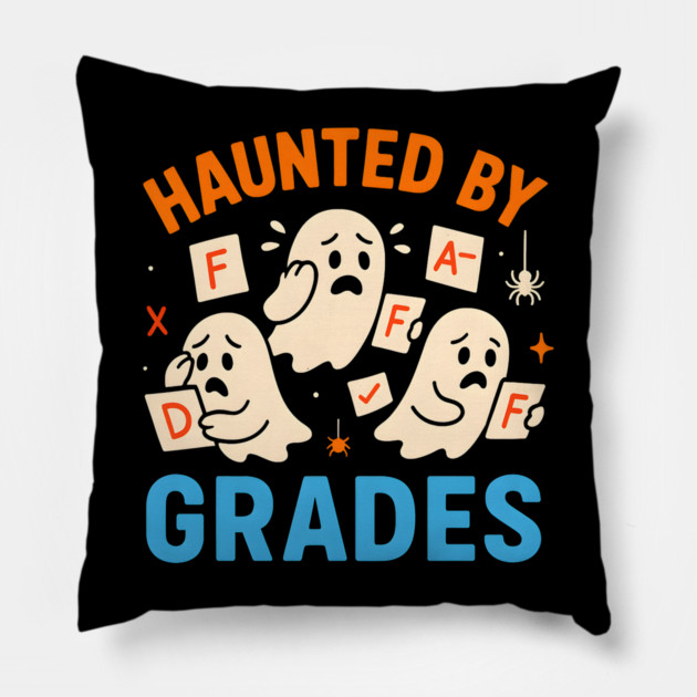 Haunted by Grades Funny Ghost Student Halloween School Gift Pillow by MakerMind8.2