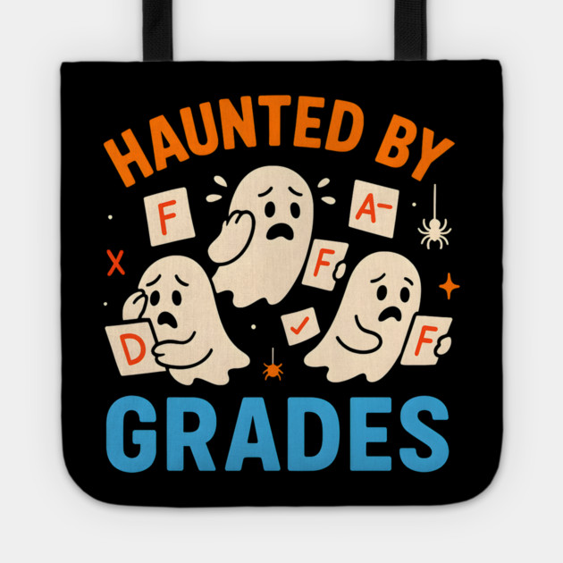 Haunted by Grades Funny Ghost Student Halloween School Gift Tote by MakerMind8.2