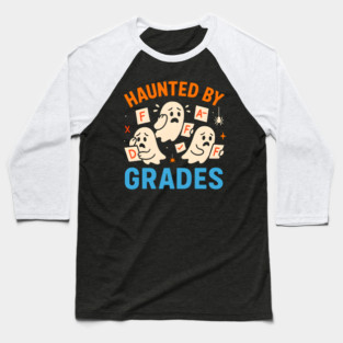 Haunted by Grades Funny Ghost Student Halloween School Gift Baseball T-Shirt