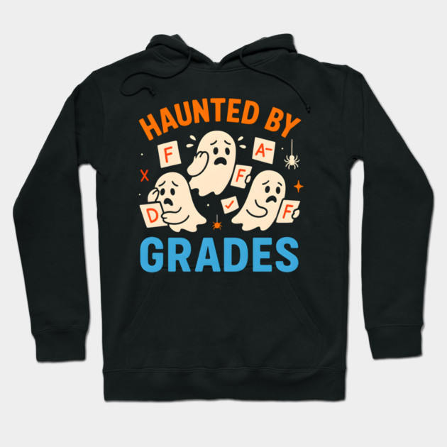Haunted by Grades Funny Ghost Student Halloween School Gift Hoodie by MakerMind8.2