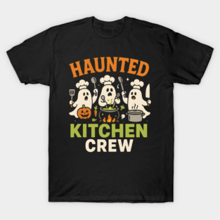 Haunted Kitchen Crew Funny Ghost Halloween Cooking Gift T-Shirt