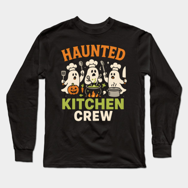 Haunted Kitchen Crew Funny Ghost Halloween Cooking Gift Long Sleeve T-Shirt by MakerMind8.2
