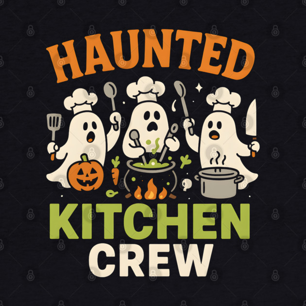 Haunted Kitchen Crew Funny Ghost Halloween Cooking Gift by MakerMind8.2