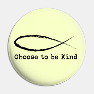 Choose to be Kind Pin