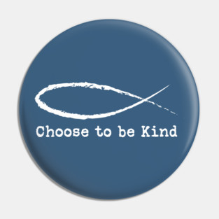 Choose to be Kind Pin