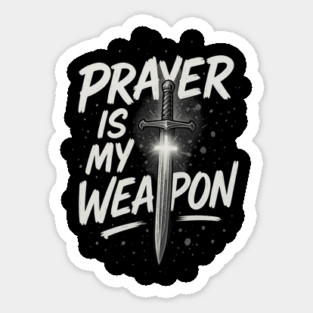 Prayer is My Weapon Sticker