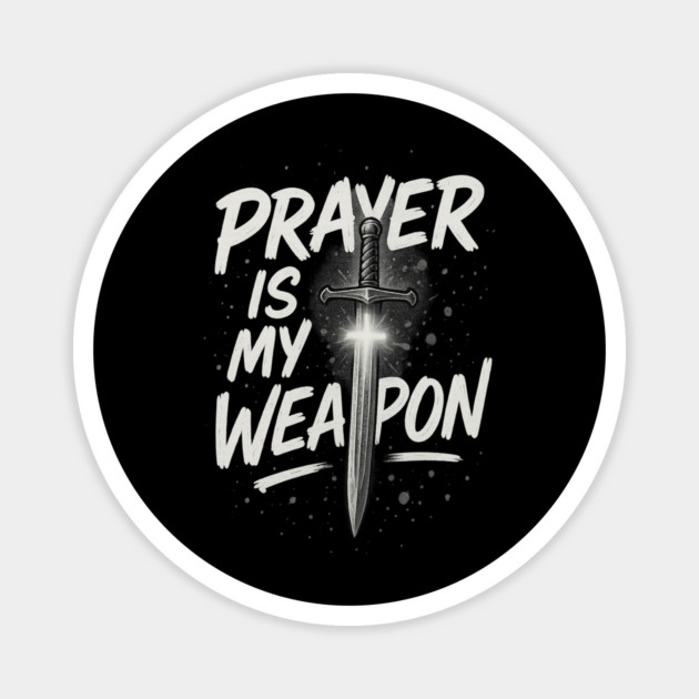 Prayer is My Weapon Magnet by Eric's Store 10