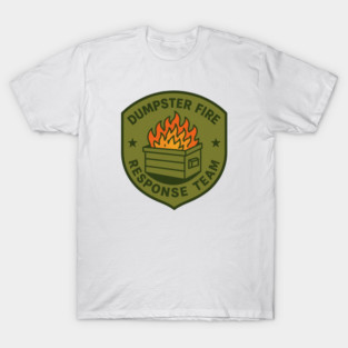 dumpster-fire-response-team T-Shirt