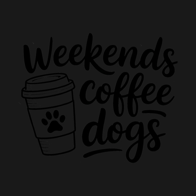 Weekends Coffee Dogs by Rachel's Store 6
