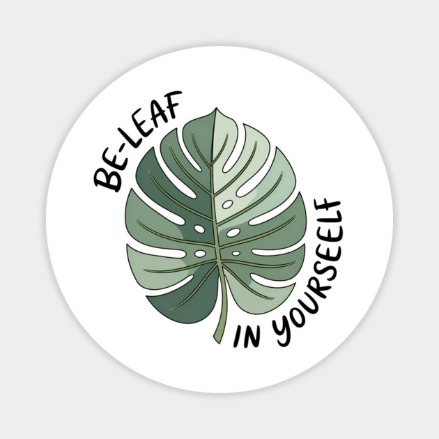 Motivational Quote Be Leaf In Yourself Funny Nature Lover Magnet by Rachel's Store 6