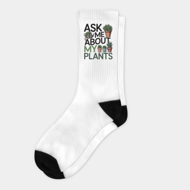 Funny Gardening Lover Quote Ask Me About My Plants Socks by Rachel's Store 6