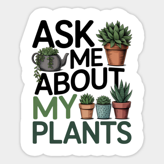 Funny Gardening Lover Quote Ask Me About My Plants Magnet by Rachel's Store 6