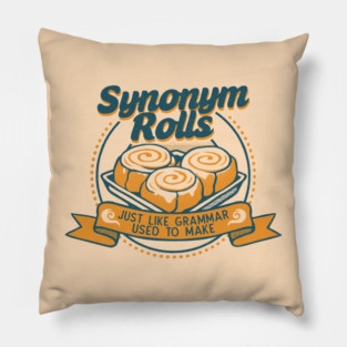 Synonym Rolls Just Like Grammar Used to Make by Tobe Fonseca Pillow