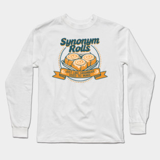 Synonym Rolls Just Like Grammar Used to Make by Tobe Fonseca Long Sleeve T-Shirt