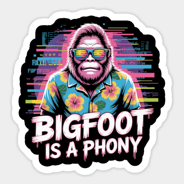 Bigfoot Is A Phony Funny Cryptid Sasquatch Magnet by Cosmo Gazoo