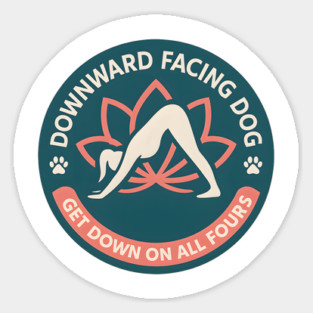 Funny Downward Dog Yoga Pose Parody Design with Get Down On All Fours Quote Sticker