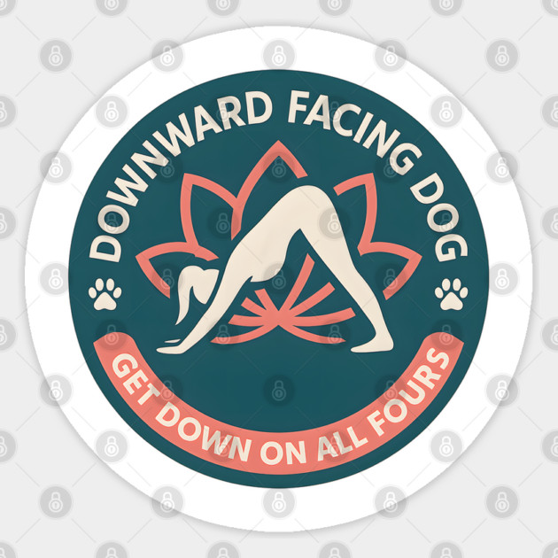 Funny Downward Dog Yoga Pose Parody Design with Get Down On All Fours Quote Sticker by WarFX Designs
