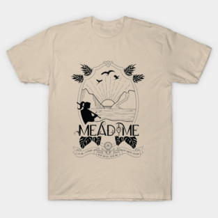 Mead for me T-Shirt