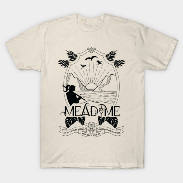 Mead for me T-Shirt by Girls Who Dont DnD