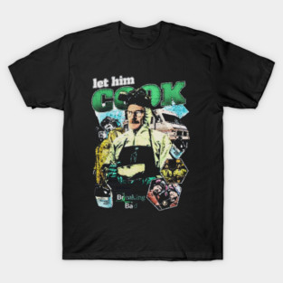 Breaking Bad Let Him Cook T-Shirt