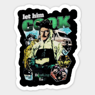 Breaking Bad Let Him Cook Sticker