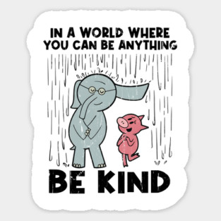 In A World Where You Can Be Anything Be Kind Sticker