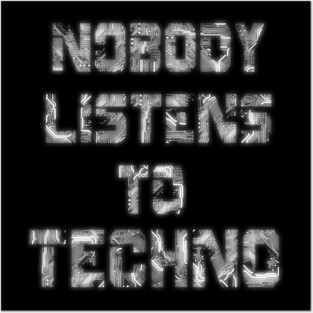 Nobody Listens to techno Posters and Art