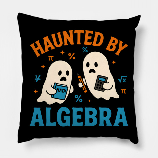 Haunted by Algebra Funny Ghost Halloween Math Student Gift Pillow by MakerMind8.2