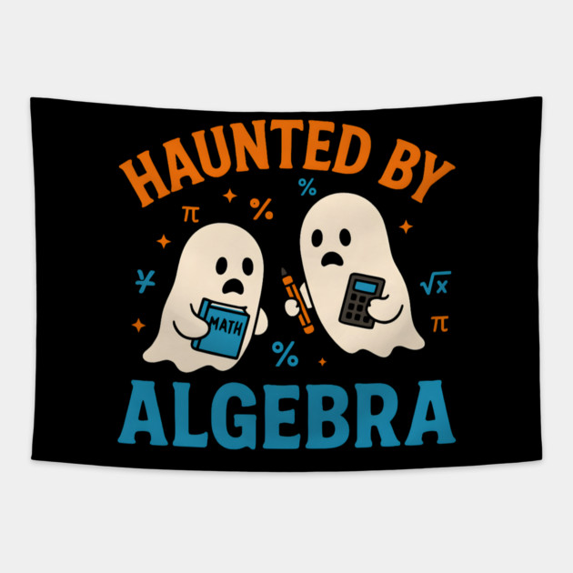 Haunted by Algebra Funny Ghost Halloween Math Student Gift Tapestry by MakerMind8.2