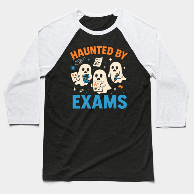 Haunted by Exams Funny Ghost Halloween Student Gift Baseball T-Shirt by MakerMind8.2