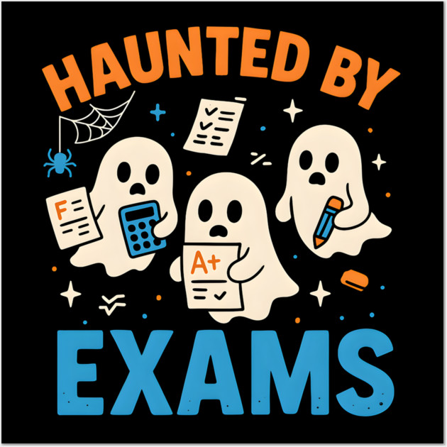 Haunted by Exams Funny Ghost Halloween Student Gift Wall Art by MakerMind8.2
