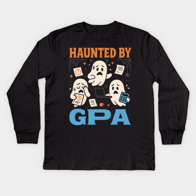 Haunted by GPA Funny Ghost Halloween College Student Gift Kids Long Sleeve T-Shirt by MakerMind8.2