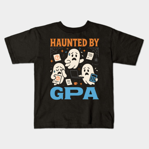 Haunted by GPA Funny Ghost Halloween College Student Gift Kids T-Shirt by MakerMind8.2