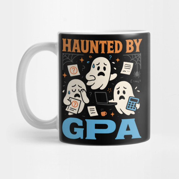 Haunted by GPA Funny Ghost Halloween College Student Gift by MakerMind8.2