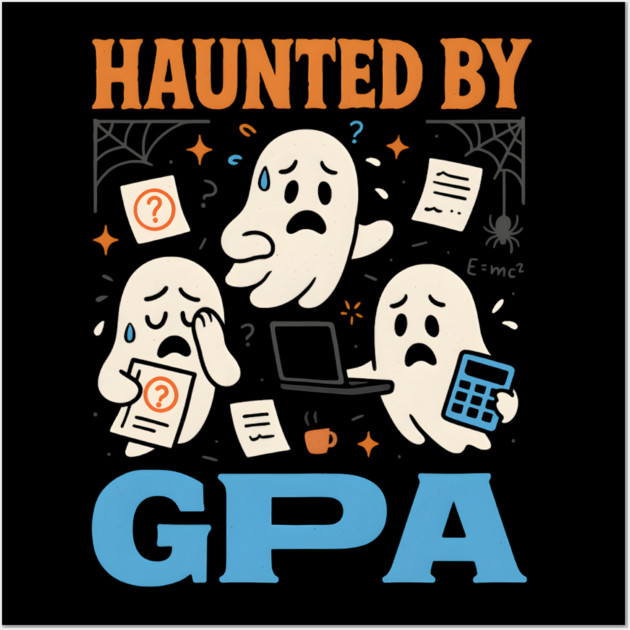 Haunted by GPA Funny Ghost Halloween College Student Gift Wall Art by MakerMind8.2