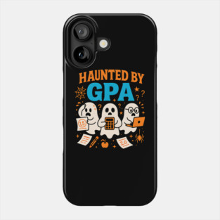 Haunted by GPA Funny Ghost Halloween Student Gift Phone Case