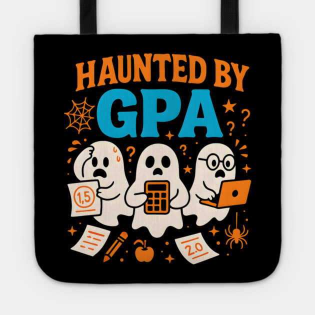 Haunted by GPA Funny Ghost Halloween Student Gift Tote by MakerMind8.2