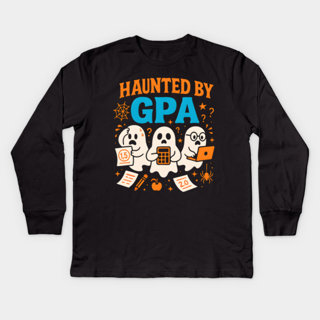Haunted by GPA Funny Ghost Halloween Student Gift Kids Long Sleeve T-Shirt by MakerMind8.2
