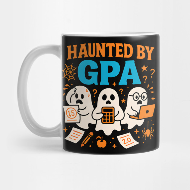 Haunted by GPA Funny Ghost Halloween Student Gift by MakerMind8.2